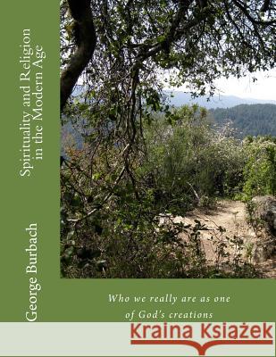 Spirituality and Religion in the Modern Age George Burbach 9781481935807 Createspace - książka