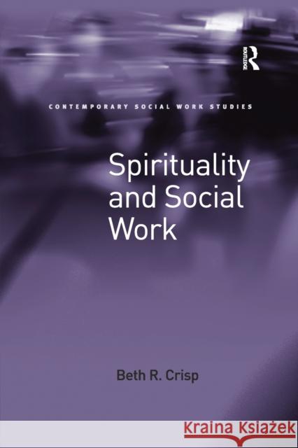 Spirituality and Social Work Beth R. Crisp 9781138267893 Routledge - książka