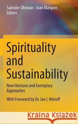 Spirituality and Sustainability: New Horizons and Exemplary Approaches Dhiman, Satinder 9783319342337 Springer - książka