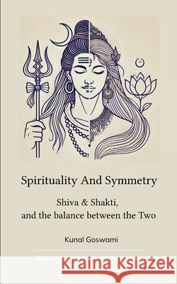 Spirituality and Symmetry Kunal Goswami 9789369532315 Bookleaf Publishing - książka