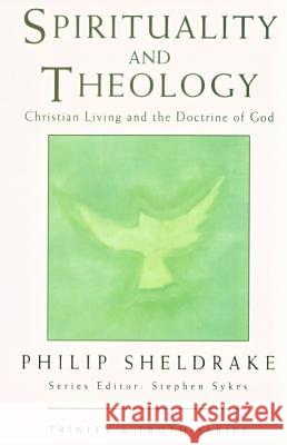 Spirituality and Theology: Christian Living and the Doctrine of God Philip Sheldrake 9780232521887 Darton, Longman & Todd Ltd - książka