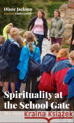 Spirituality at the School Gate Diane Jackson Gladys Ganiel 9781725264281 Wipf & Stock Publishers - książka