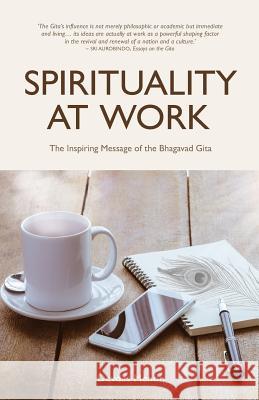 Spirituality At Work: The Inspiring Message Of The Bhagavad Gita Menon, Devdas 9789382742524 Yogi Impressions Books Pvt. Ltd. (India) - książka