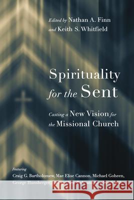 Spirituality for the Sent – Casting a New Vision for the Missional Church Keith S. Whitfield 9780830851577 InterVarsity Press - książka