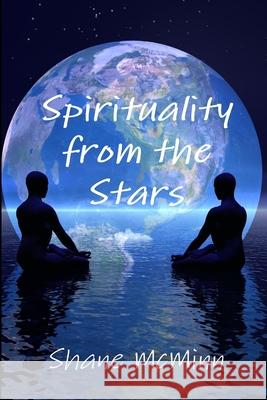 Spirituality from the Stars Shane McMinn 9781291354744 Lulu.com - książka