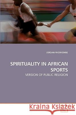Spirituality in African Sports Jordan Nyenyembe 9783639223958 VDM Verlag - książka