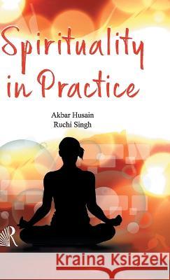 Spirituality in Practice Akbar Hussain   9789385958175 Friends Publications India - książka