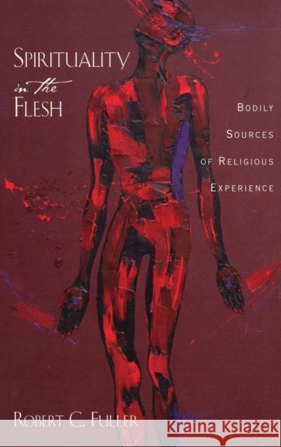 Spirituality in the Flesh Fuller 9780195369175 Oxford University Press, USA - książka