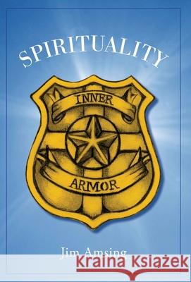 Spirituality: Inner Armor Jim Amsing 9781525548895 FriesenPress - książka