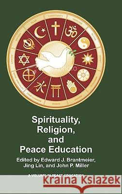 Spirituality, Religion, and Peace Education (Hc) Brantmeier, Edward J. 9781617350597 Iap - Information Age Pub. Inc. - książka