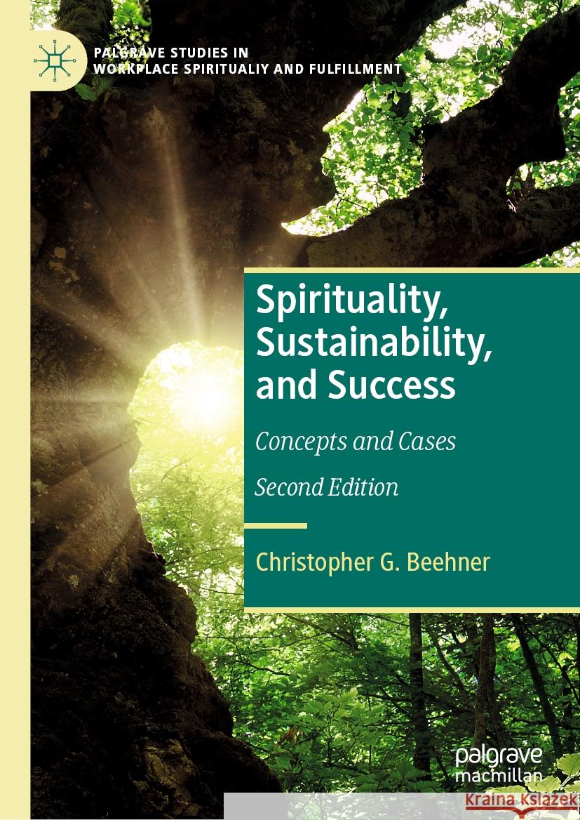Spirituality, Sustainability, and Success: Concepts and Cases Christopher G. Beehner 9783031476426 Palgrave MacMillan - książka
