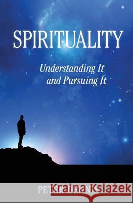 Spirituality: Understanding It and Pursuing IT Dennis, Peter 9780969892670 Capco International - książka