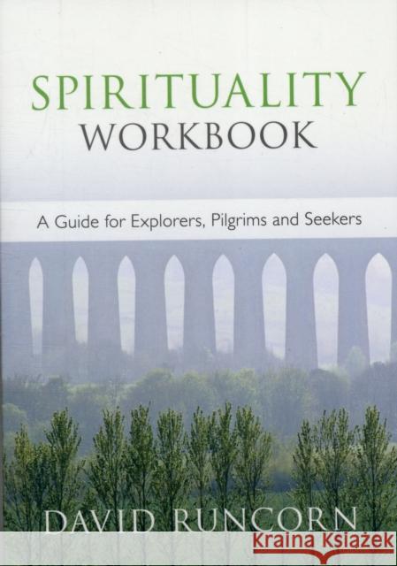 Spirituality Workbook: A Guide for Explorers, Pilgrims and Seekers Runcorn, David 9780281064397  - książka