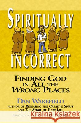 Spiritually Incorrect: Finding God in All the Wrong Places Dan Wakefield Marian Delvecchio 9781594731372 Skylight Paths Publishing - książka