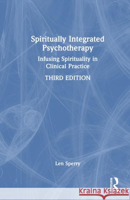 Spiritually Integrated Psychotherapy: Infusing Spirituality in Clinical Practice Len (Florida Atlantic University, USA) Sperry 9781032546537 Taylor & Francis Ltd - książka