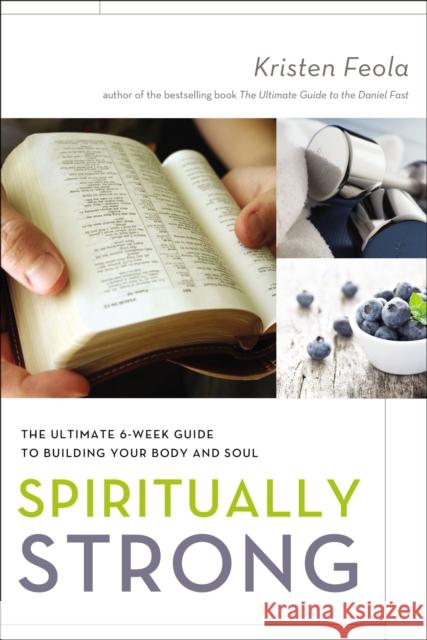 Spiritually Strong: The Ultimate 6-Week Guide to Building Your Body and Soul Kristen Feola 9780310339090 Zondervan - książka