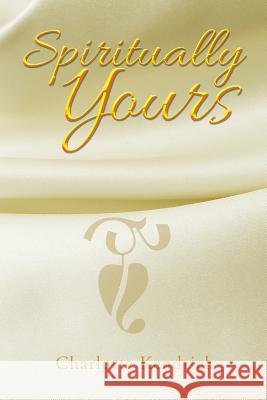 Spiritually Yours Charlotte Kendrick 9781524698058 Authorhouse - książka