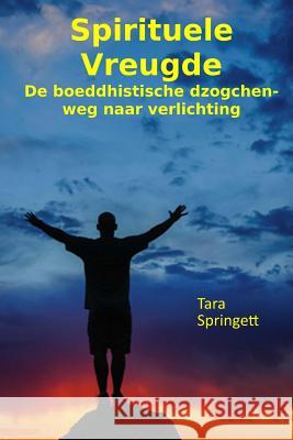 Spirituele Vreugde: De boeddhistische dzogchen-weg naar verlichting Van Putten, Jan 9781546510826 Createspace Independent Publishing Platform - książka