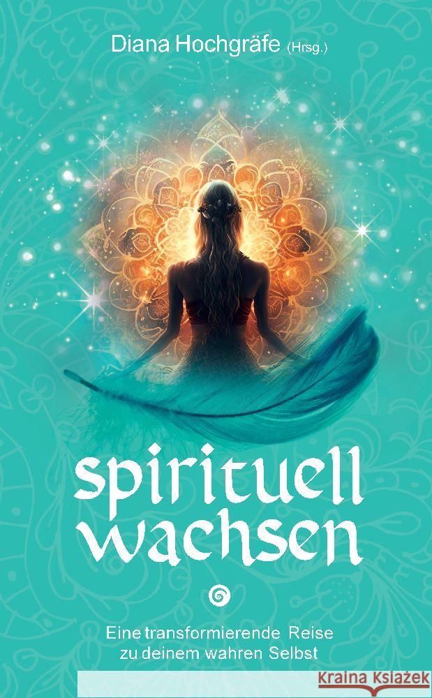 Spirituell wachsen Hochgräfe, Diana, Kulaszewski, Nadine, Huber, Maja J. 9783347926714 tredition - książka