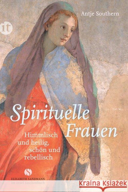 Spirituelle Frauen : Himmlisch und heilig, schön und rebellisch Southern, Antje 9783458361848 Insel Verlag - książka