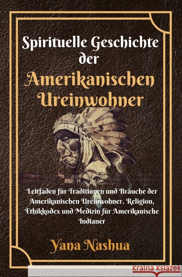 Spirituelle Geschichte der Amerikanischen Ureinwohner Nashua, Yana 9783757513825 epubli - książka