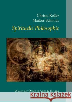 Spirituelle Philosophie Christa Keller Markus Schmidt 9783732277308 Books on Demand - książka