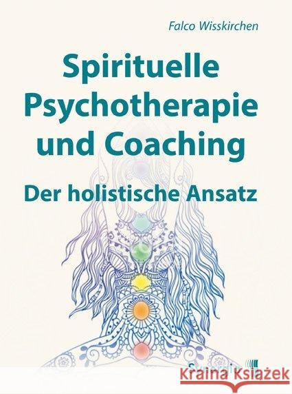 Spirituelle Psychotherapie und Coaching : Der holistische Ansatz Wisskirchen, Falco 9783906873152 Synergia - książka