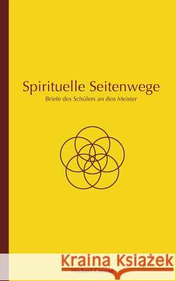 Spirituelle Seitenwege: Briefe des Schülers an den Meister Conrad, Michael 9783741296192 Books on Demand - książka