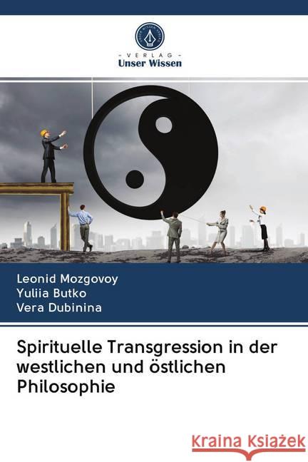 Spirituelle Transgression in der westlichen und östlichen Philosophie Mozgovoy, Leonid; Butko, Yuliia; Dubinina, Vera 9786202619547 Sciencia Scripts - książka