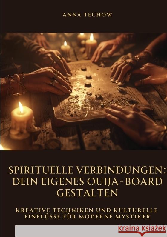 Spirituelle Verbindungen:  Dein eigenes Ouija-Board  gestalten Techow, Anna 9783384490780 tredition - książka