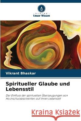 Spiritueller Glaube und Lebensstil Vikrant Bhaskar   9786206188087 Verlag Unser Wissen - książka