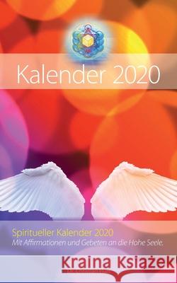 Spiritueller Kalender 2020: Mit Affirmationen und Gebeten an die Hohe Seele. Hüls, Christian 9783749479917 Books on Demand - książka
