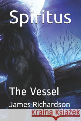 Spiritus: The Vessel Michelle Leclerc James Richardson 9781095365342 Independently Published - książka