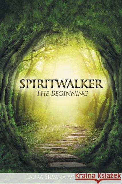 Spiritwalker: The Beginning Laura Silvana Aversano 9781647188689 Booklocker.com - książka