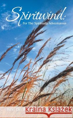 Spiritwind: For The Spiritually Adventurous Richard E. Kuykendall 9781698719344 Trafford Publishing - książka