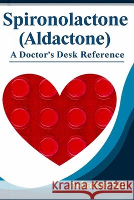 Spironolactone (Aldactone): A Doctor's Desk Reference Asharani Sah 9789334327427 Asharani Sah - książka