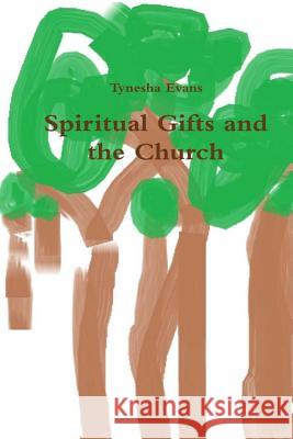 Spirtual Gifts and the Church Tynesha Evans 9781479325764 Createspace - książka