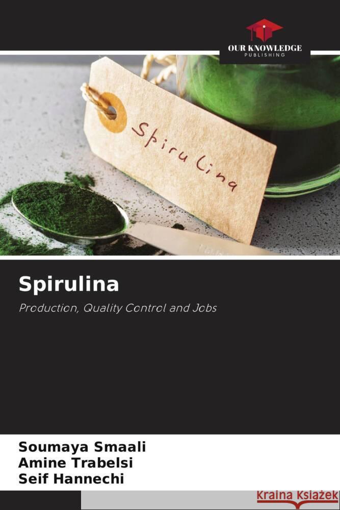 Spirulina Smaali, Soumaya, Trabelsi, Amine, Hannechi, Seif 9786208545192 Our Knowledge Publishing - książka