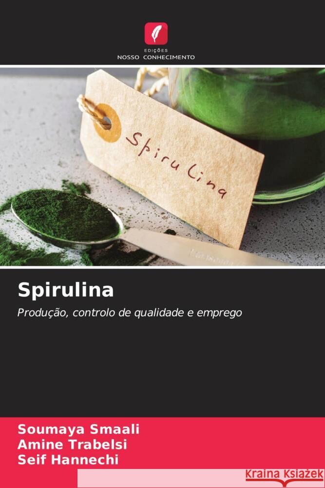 Spirulina Smaali, Soumaya, Trabelsi, Amine, Hannechi, Seif 9786208545215 Edições Nosso Conhecimento - książka