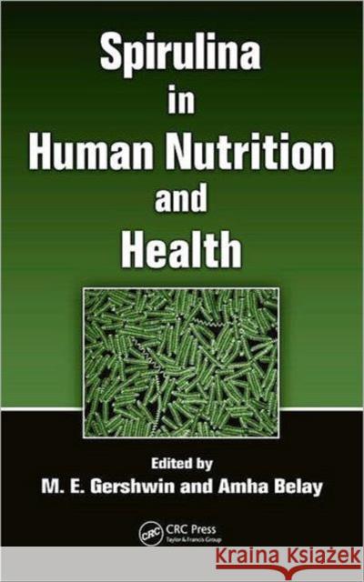 Spirulina in Human Nutrition and Health M. Eric Gershwin Amha Belay M. E. Gershwin 9781420052565 CRC - książka