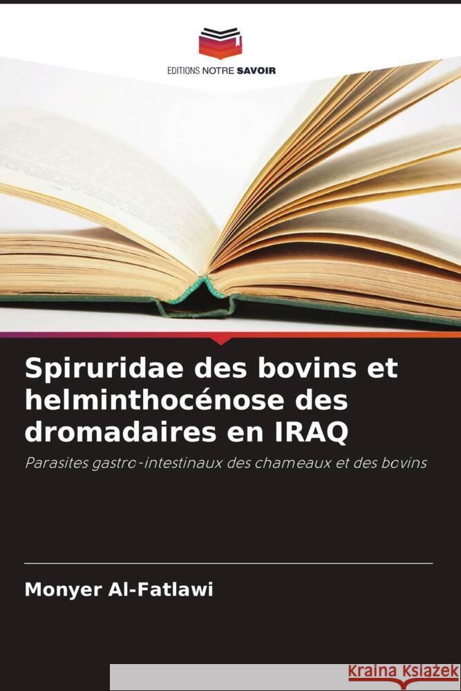 Spiruridae des bovins et helminthocénose des dromadaires en IRAQ Al-Fatlawi, Monyer 9786205485910 Editions Notre Savoir - książka