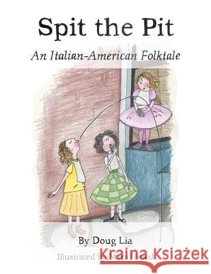 Spit the Pit: An Italian-American Folktale Doug Lia 9781524620585 Authorhouse - książka