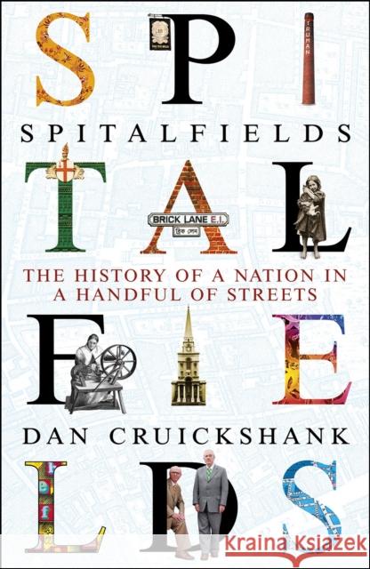 Spitalfields: The History of a Nation in a Handful of Streets Cruickshank, Dan 9780099559092 Cornerstone - książka