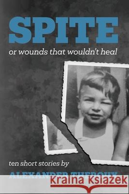 Spite: Or Wounds That Wouldn't Heal Alexander Theroux 9781963761146 Redfiend Publishing - książka