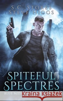 Spiteful Spectres Steve Higgs S. C. Stokes 9781918474602 Stevehiggsbooks - książka