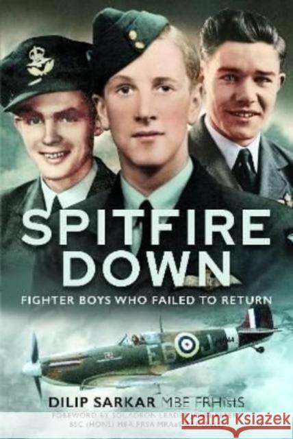 Spitfire Down: Fighter Boys Who Failed to Return Sarkar, Dilip S 9781399089470 Pen & Sword Books Ltd - książka