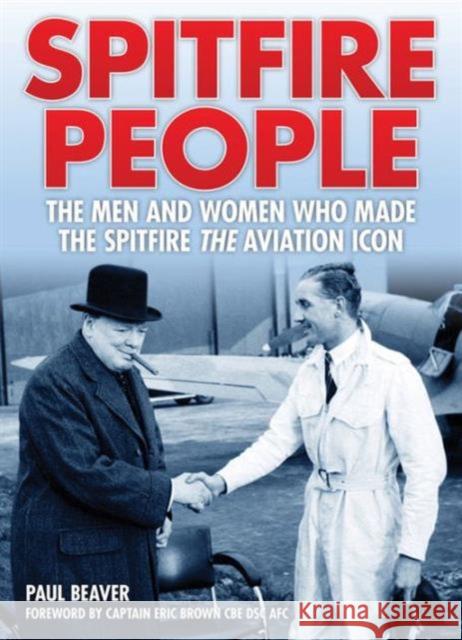 Spitfire People: The Men and Women Who Made the Spitfire the Aviation Icon Paul Beaver 9781910505052 Evro Publishing - książka