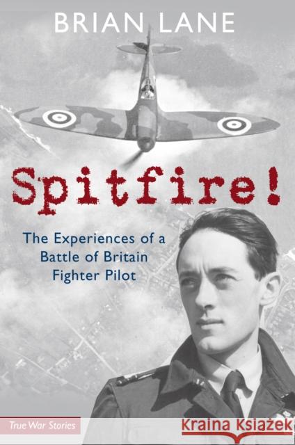 Spitfire!: The Experiences of a Battle of Britain Fighter Pilot Brian Lane 9781848683549 Amberley Publishing - książka