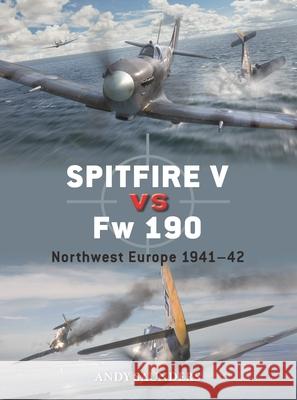 Spitfire V Vs FW 190: Northwest Europe 1941-43 Andy Saunders Gareth Hector Jim Laurier 9781472870780 Osprey Publishing (UK) - książka