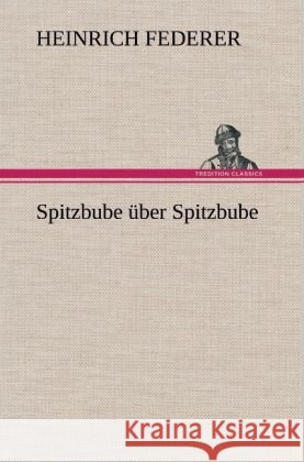 Spitzbube über Spitzbube Federer, Heinrich 9783847248255 TREDITION CLASSICS - książka